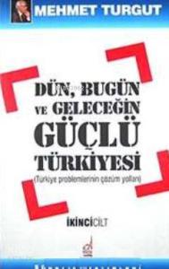 Dün, Bugün ve Geleceğin Güçlü Türkiyesi (2 Cilt)