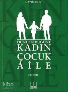 Dünden Bugüne Kadın Çocuk Aile