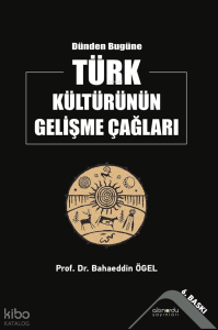 Dünden Bugüne Türk Kültürünün Gelişme Çağları