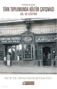 Dünden Bugüne Türk Toplumunda Kültür Çatışması;Dil ve Eğitim