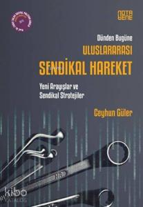 Dünden Bugüne Uluslararası Sendikal Hareket; Yeni Arayışlar ve Sendikal Stratejiler