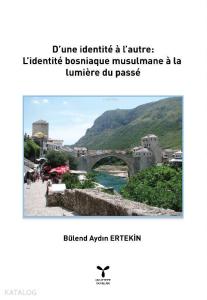 D'une identité à l'autre: L'identité Bosniaque Musulmane à la Lumière du Passé