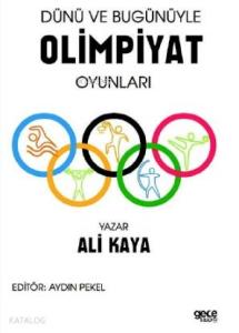 Dünü ve Bugünü ile Olimpiyat Oyunları