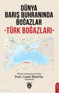 Dünya Barış Buhranında Boğazlar (Türk Boğazları)