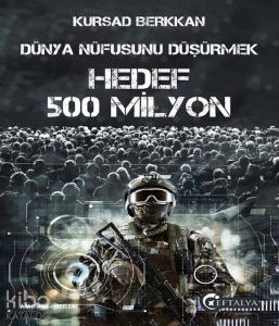 Dünya Nüfusunu Düşürmek - Hedef 500 Milyon