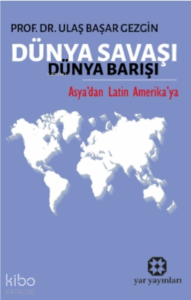 Dünya Savaşı Dünya Barışı;Asya’dan Latin Amerika’ya