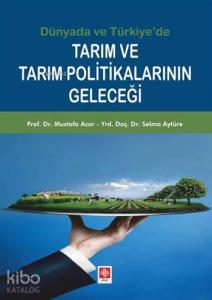 Dünya'da ve Türkiye'de Tarım ve Tarım Politikalarının Geleceği