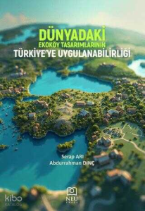 Dünyadaki Ekoköy Tasarımlarının Türkiye’ye Uygulanabilirliği