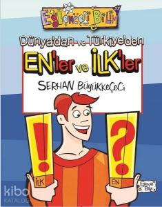 Dünya'dan ve Türkiye'den En'ler ve İlk'ler