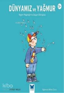 Dünyamız ve Yağmur: Yaşam Kaynağımız Suyun Döngüsü