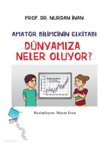Dünyamıza Neler Oluyor? - Amatör Bilimcinin Elkitabı