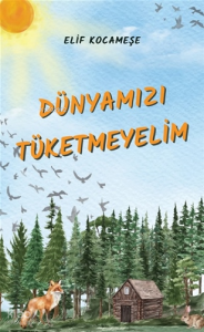 Dünyamızı Tüketmeyelim