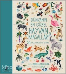 Dünyanın En Güzel Hayvan Masalları 50 Halk Masalı ve Efsane