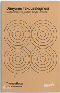 Dünyanın Tekdüzeleşmesi – ;Müphemlik ve Çeşitlilik Kaybı Üzerine