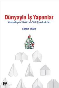 Dünyayla İş Yapanlar; Küreselleşme Sürecinde Türk Çokulusluları