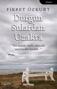 Durgun Sulardan Uzakta