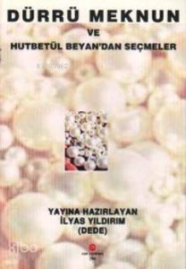 Dürrü Meknun ve Hutbetül Beyan'dan Seçmeler