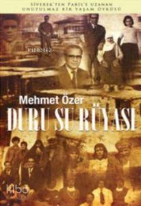 Duru Su Rüyası; Siverek'ten Paris'e Uzanan Unutulmaz Bir Yaşam Öyküsü