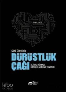 Dürüstlük Çağı (Ciltli); Dijital Dünyada İletişim ve İtibar Yönetimi