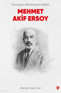 Duruşunu Bozmayan Adam Mehmet Akif Ersoy