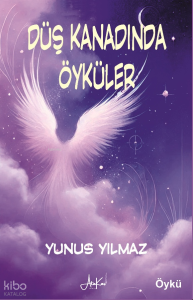 Düş Kanadında Öyküler