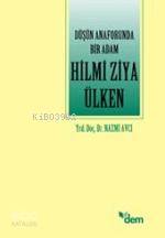 Düşün Anaforunda Bir Adam: Hilmi Ziya Ülken