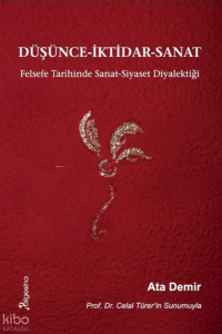 Düşünce-İktidar-Sanat;Felsefe Tarihinde Sanat-Siyaset Diyalektiği