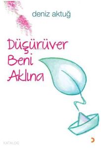 Düşürüver Beni Aklına