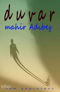 Duvar; Kısa Bir Dönemin Uzun Hikâyesi