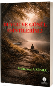 Duygu ve Gönül Esintilerim 3