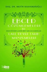 Ebced Çözümlemeleri İle Faiz Efendi-Şakir Bey Mecmuasından Lale Devri Tarih Manzumeleri
