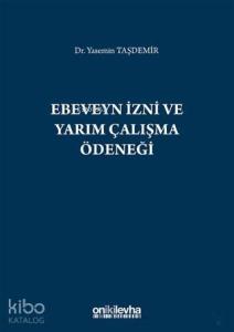 Ebeveyn İzni ve Yarım Çalışma Ödeneği