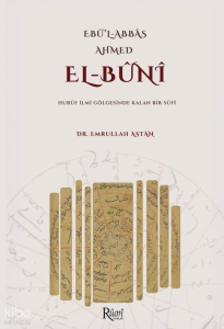 Ebul Abbas Ahmed El Buni;Huruf İlmi Gölgesinde Kalan Bir Sufi