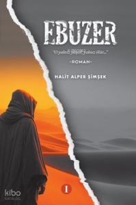 Ebuzer / O Yalnız Yaşar, Yalnız Ölür