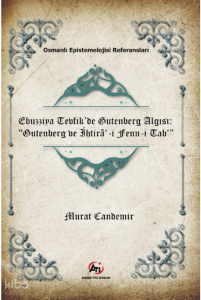 Ebuzziya Tevfik’de Gutenberg Algısı: “Gutenberg ve İhtirâ‘-i Fenn-i Tab‘”