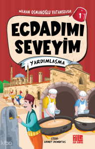 Ecdadımı Seveyim - 1 ;Yardımlaşma