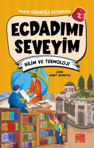 Ecdadımı Seveyim  - 2 ;Bilim ve Teknoloji