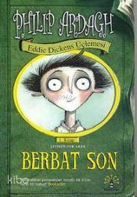 Eddie Dickens Üçlemesi 1 - Berbat Son