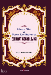 Edebiyat Bilimi Ve Modern Türk Edebiyatında Edebiyat Sosyolojisi