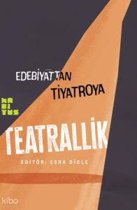 Edebiyattan Tiyatroya - Teatrallik