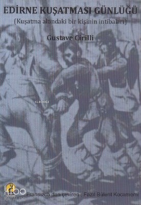 Edirne Kuşatması Günlüğü Kuşatma Altındaki Bir Kişinin İntibaları