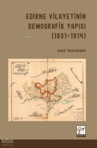 Edirne Vilayetinin Demografik Yapısı (1831-1914)