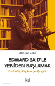 Edward Said’le Yeniden Başlamak Entelektüel, Sürgün ve Şarkiyatçılık
