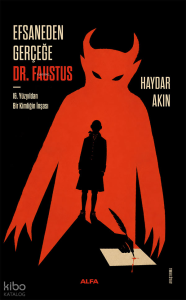 Efsaneden Gerçeğe DR. Faustus;16. Yüzyıldan Bir Kimliğin İnşası