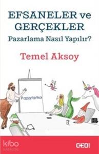 Efsaneler ve Gerçekler; Pazarlama Nasıl Yapılır?