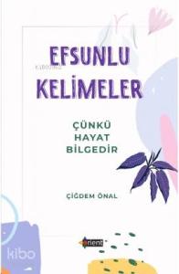 Efsunlu Kelimeler; Çünkü Hayat Bilgedir