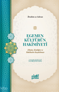 Egemen Kültürün Hakimiyeti;Zihnin, Kimliğin ve Hakikatin Kuşatılması