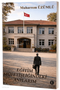 Eğitim Müfettişliğindeki Anılarım
