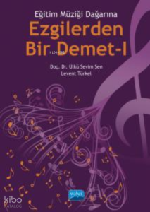 Eğitim Müziği Dağarına Ezgilerden Bir Demet- I