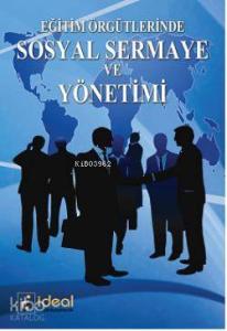 Eğitim Örgütlerinde Sosyal Sermaye ve Yönetimi